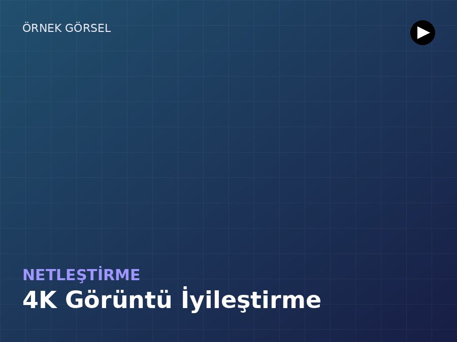 4K iyileştirme